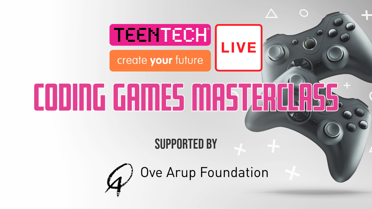 TeenTech Create Your Future Live: Coding Games Masterclass | TeenTech